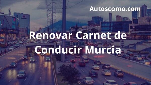 Renovar Carnet de Conducir Murcia